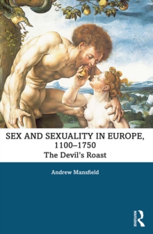 Sex and Sexuality in Europe, 1100-1750 : The Devil's Roast