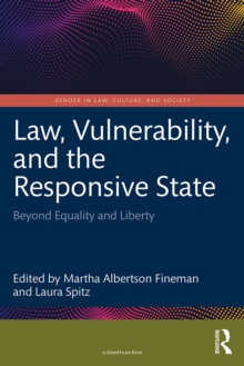 Law, Vulnerability, and the Responsive State : Beyond Equality and Liberty