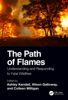 The Path of Flames : Understanding and Responding to Fatal Wildfires