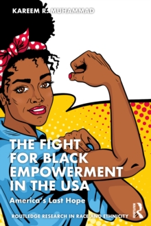 The Fight for Black Empowerment in the USA : America's Last Hope