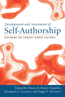 Development and Assessment of Self-Authorship : Exploring the Concept Across Cultures