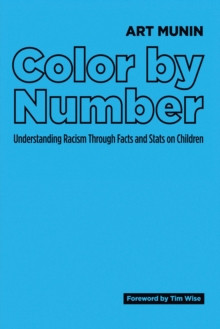 Color by Number : Understanding Racism Through Facts and Stats on Children