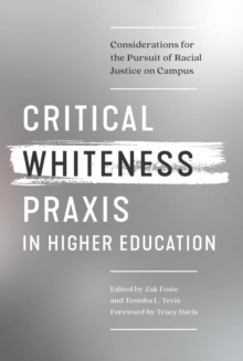 Critical Whiteness Praxis in Higher Education : Considerations for the Pursuit of Racial Justice on Campus