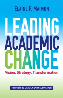 Leading Academic Change : Vision, Strategy, Transformation