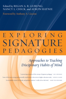 Exploring Signature Pedagogies : Approaches to Teaching Disciplinary Habits of Mind