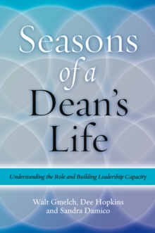 Seasons of a Dean's Life : Understanding the Role and Building Leadership Capacity