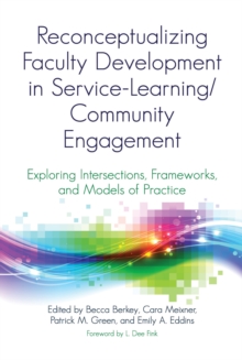 Reconceptualizing Faculty Development in Service-Learning/Community Engagement : Exploring Intersections, Frameworks, and Models of Practice