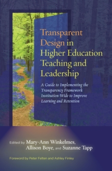 Transparent Design in Higher Education Teaching and Leadership : A Guide to Implementing the Transparency Framework Institution-Wide to Improve Learning and Retention