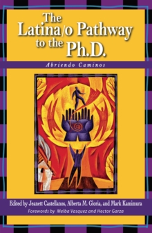 The Latina/o Pathway to the Ph.D. : Abriendo Caminos