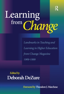 Learning from Change : Landmarks in Teaching and Learning in Higher Education from Change Magazine 1969-1999