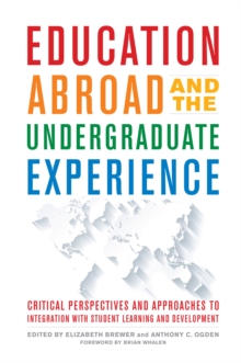 Education Abroad and the Undergraduate Experience : Critical Perspectives and Approaches to Integration with Student Learning and Development