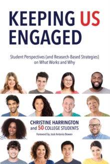 Keeping Us Engaged : Student Perspectives (and Research-Based Strategies) on What Works and Why