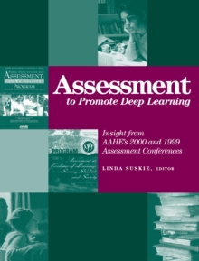 Assessment to Promote Deep Learning : Insight from AAHE's 2000 and 1999 Assessment Conferences