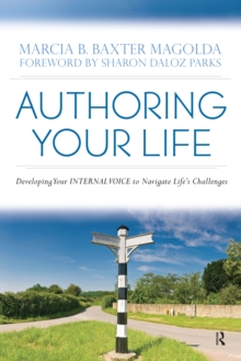 Authoring Your Life : Developing Your INTERNAL VOICE to Navigate Life's Challenges