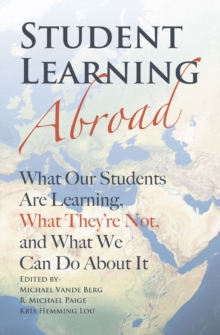 Student Learning Abroad : What Our Students Are Learning, What They're Not, and What We Can Do About It