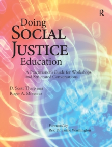 Doing Social Justice Education : A Practitioner's Guide for Workshops and Structured Conversations