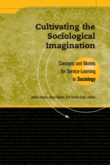 Cultivating the Sociological Imagination : Concepts and Models for Service Learning in Sociology