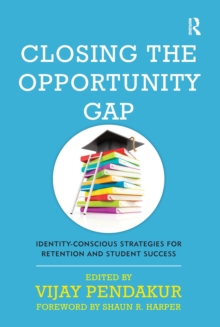 Closing the Opportunity Gap : Identity-Conscious Strategies for Retention and Student Success