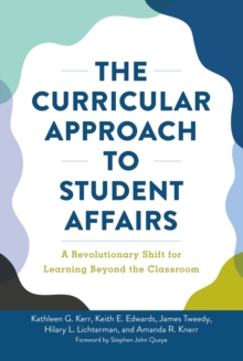 The Curricular Approach to Student Affairs : A Revolutionary Shift for Learning Beyond the Classroom