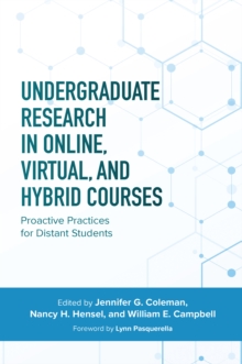 Undergraduate Research in Online, Virtual, and Hybrid Courses : Proactive Practices for Distant Students