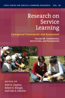 Research on Service Learning : Conceptual Frameworks and Assessments: Volume 2B: Communities, Institutions, and Partnerships