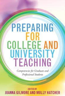 Preparing for College and University Teaching : Competencies for Graduate and Professional Students