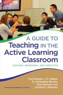 A Guide to Teaching in the Active Learning Classroom : History, Research, and Practice