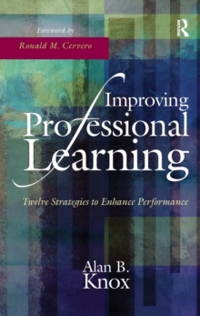 Improving Professional Learning : Twelve Strategies to Enhance Performance