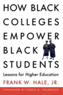 How Black Colleges Empower Black Students : Lessons for Higher Education