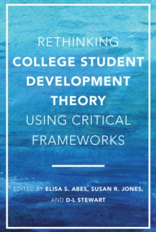 Rethinking College Student Development Theory Using Critical Frameworks