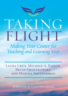 Taking Flight : Making Your Center for Teaching and Learning Soar