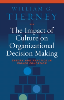 The Impact of Culture on Organizational Decision-Making : Theory and Practice in Higher Education