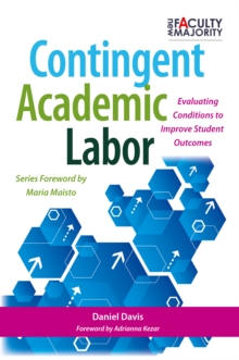 Contingent Academic Labor : Evaluating Conditions to Improve Student Outcomes