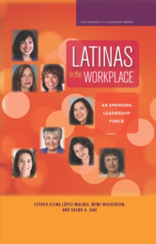 Latinas in the Workplace : An Emerging Leadership Force