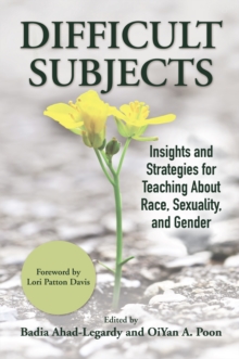 Difficult Subjects : Insights and Strategies for Teaching About Race, Sexuality, and Gender