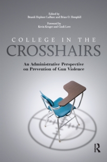 College in the Crosshairs : An Administrative Perspective on Prevention of Gun Violence