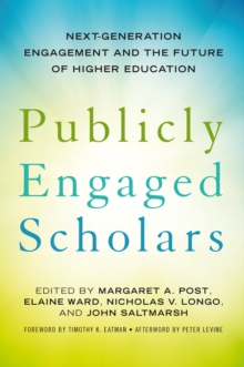 Publicly Engaged Scholars : Next-Generation Engagement and the Future of Higher Education