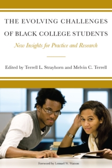 The Evolving Challenges of Black College Students : New Insights for Policy, Practice, and Research