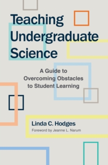 Teaching Undergraduate Science : A Guide to Overcoming Obstacles to Student Learning