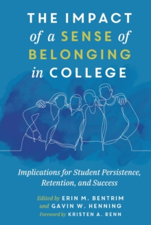 The Impact of a Sense of Belonging in College : Implications for Student Persistence, Retention, and Success