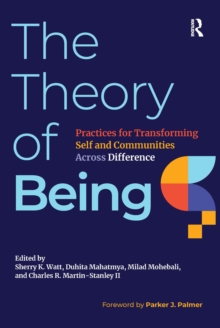 The Theory of Being : Practices for Transforming Self and Communities Across Difference