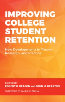 Improving College Student Retention : New Developments in Theory, Research, and Practice