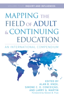 Mapping the Field of Adult and Continuing Education : An International Compendium: Volume 4: Inquiry and Influences