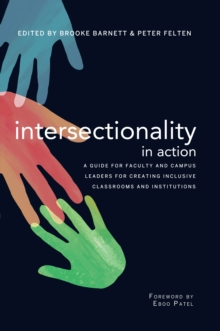 Intersectionality in Action : A Guide for Faculty and Campus Leaders for Creating Inclusive Classrooms and Institutions