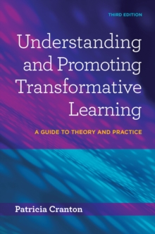 Understanding and Promoting Transformative Learning : A Guide to Theory and Practice