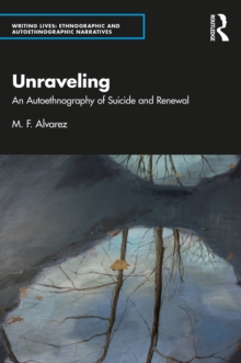 Unraveling : An Autoethnography of Suicide and Renewal