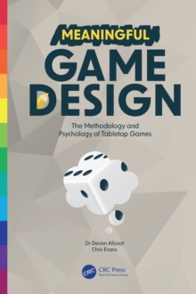 Meaningful Game Design : The Methodology and Psychology of Tabletop Games