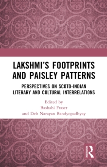 Lakshmi's Footprints and Paisley Patterns : Perspectives on Scoto-Indian Literary and Cultural Interrelations