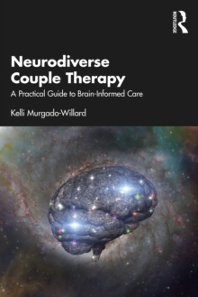 Neurodiverse Couple Therapy : A Practical Guide to Brain-Informed Care