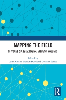 Mapping the Field : 75 Years of Educational Review, Volume I